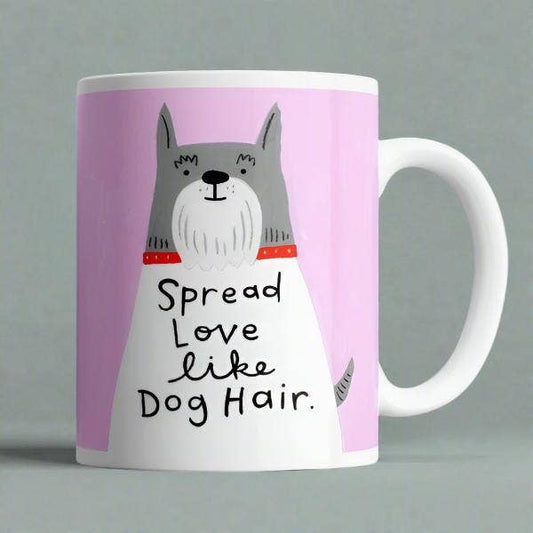 Spread Love Like Dog Hair Mug