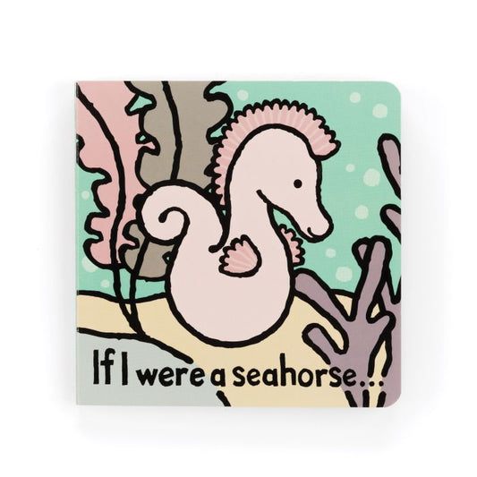 If I Were A Seahorse Board Book (Sienna Seahorse